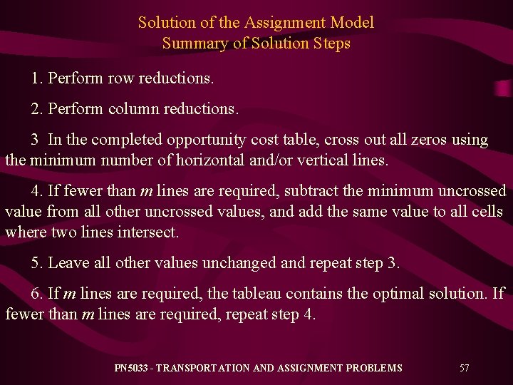 Solution of the Assignment Model Summary of Solution Steps 1. Perform row reductions. 2.