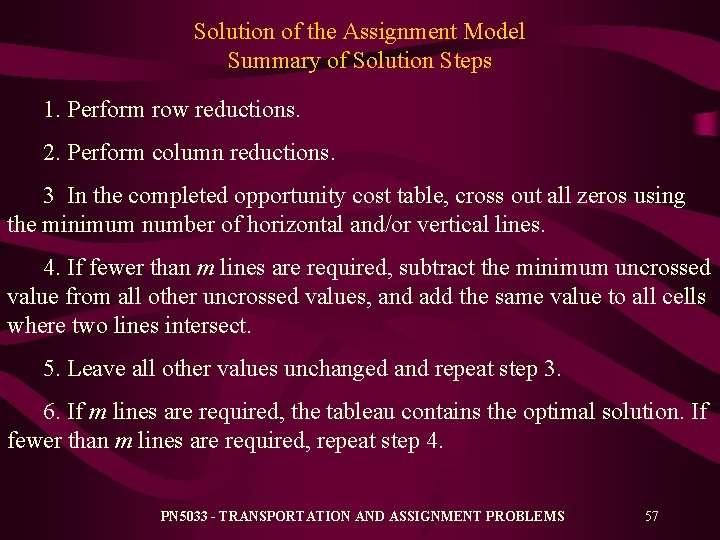 Solution of the Assignment Model Summary of Solution Steps 1. Perform row reductions. 2. Solution of the Assignment Model Summary of Solution Steps 1. Perform row reductions. 2.
