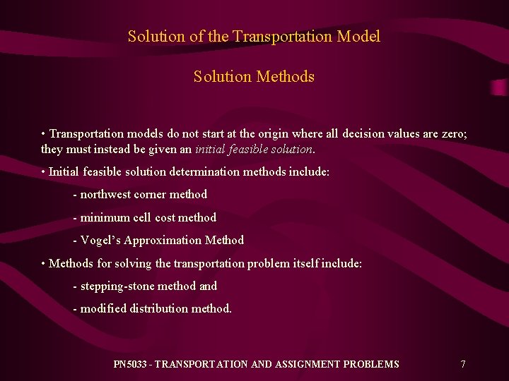 Solution of the Transportation Model Solution Methods • Transportation models do not start at Solution of the Transportation Model Solution Methods • Transportation models do not start at