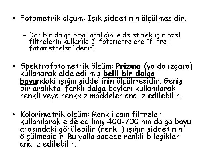  • Fotometrik ölçüm: Işık şiddetinin ölçülmesidir. – Dar bir dalga boyu aralığını elde