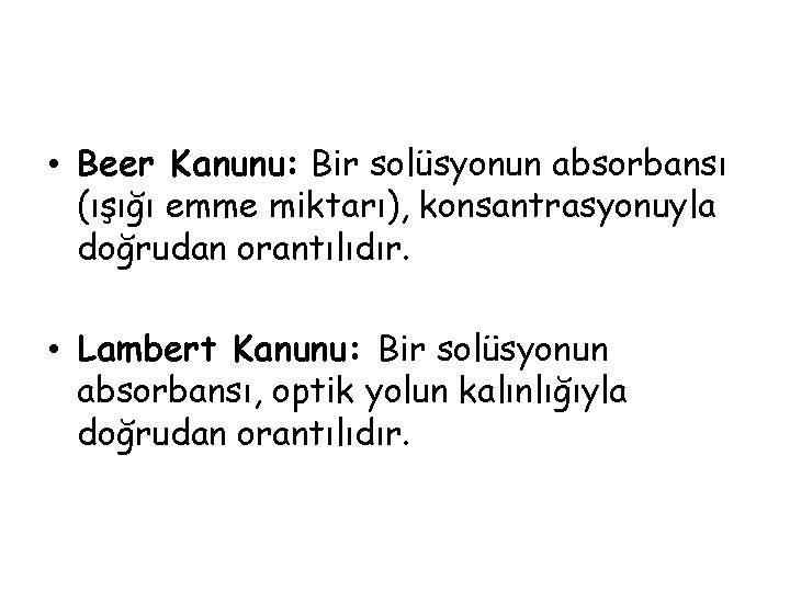  • Beer Kanunu: Bir solüsyonun absorbansı (ışığı emme miktarı), konsantrasyonuyla doğrudan orantılıdır. •