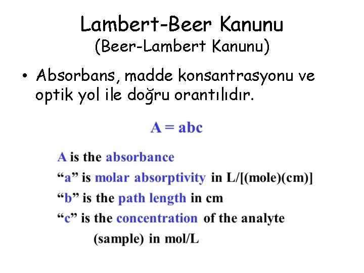 Lambert-Beer Kanunu (Beer-Lambert Kanunu) • Absorbans, madde konsantrasyonu ve optik yol ile doğru orantılıdır.