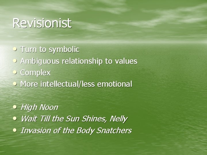 Revisionist • Turn to symbolic • Ambiguous relationship to values • Complex • More