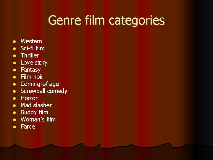 Genre film categories l l l l Western Sci-fi film Thriller Love story Fantasy