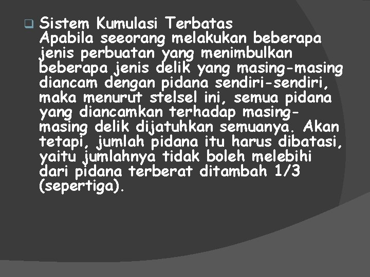 q Sistem Kumulasi Terbatas Apabila seeorang melakukan beberapa jenis perbuatan yang menimbulkan beberapa jenis