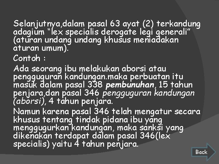 Selanjutnya, dalam pasal 63 ayat (2) terkandung adagium “lex specialis derogate legi generali” (aturan