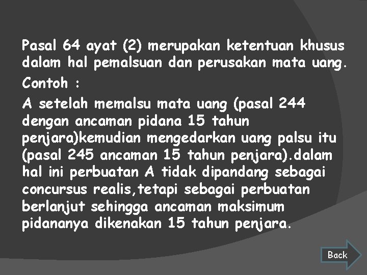 Pasal 64 ayat (2) merupakan ketentuan khusus dalam hal pemalsuan dan perusakan mata uang.