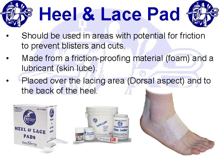 Heel & Lace Pad • • • Should be used in areas with potential Heel & Lace Pad • • • Should be used in areas with potential