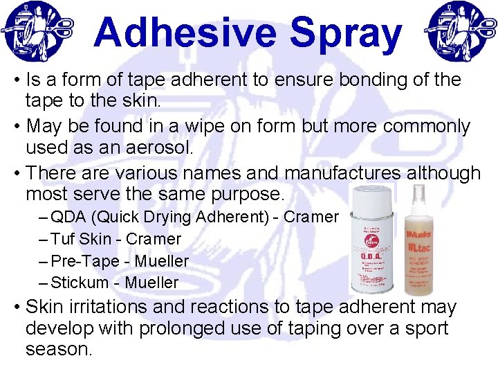 Adhesive Spray • Is a form of tape adherent to ensure bonding of the