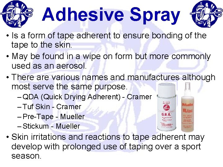 Adhesive Spray • Is a form of tape adherent to ensure bonding of the Adhesive Spray • Is a form of tape adherent to ensure bonding of the