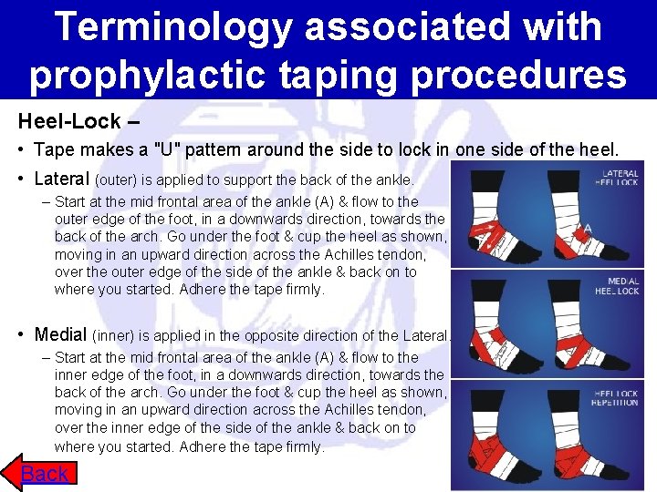 Terminology associated with prophylactic taping procedures Heel-Lock – • Tape makes a "U" pattern Terminology associated with prophylactic taping procedures Heel-Lock – • Tape makes a "U" pattern