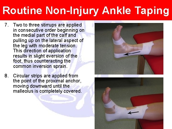 Routine Non-Injury Ankle Taping 7. Two to three stirrups are applied in consecutive order
