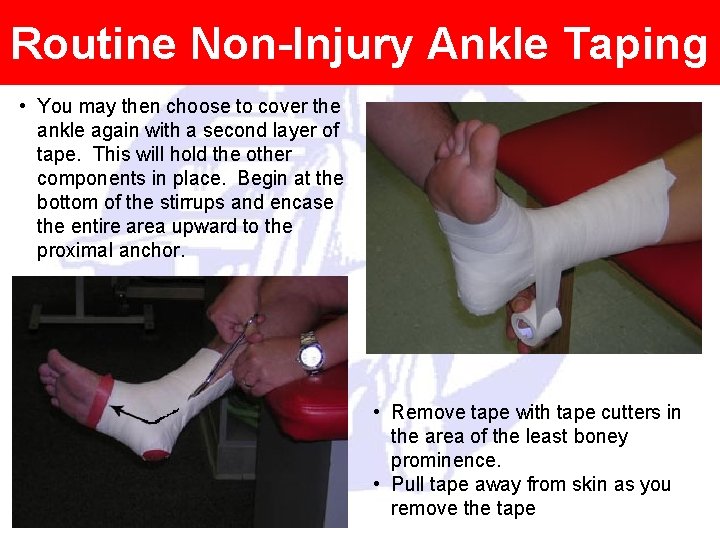 Routine Non-Injury Ankle Taping • You may then choose to cover the ankle again
