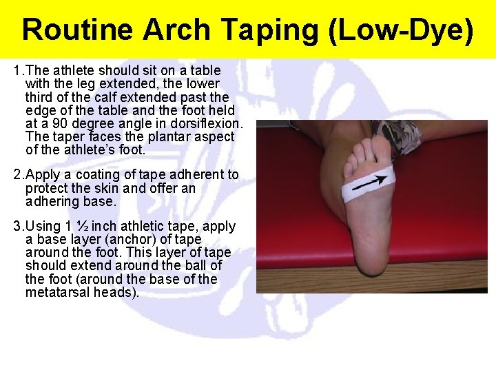 Routine Arch Taping (Low-Dye) 1. The athlete should sit on a table with the