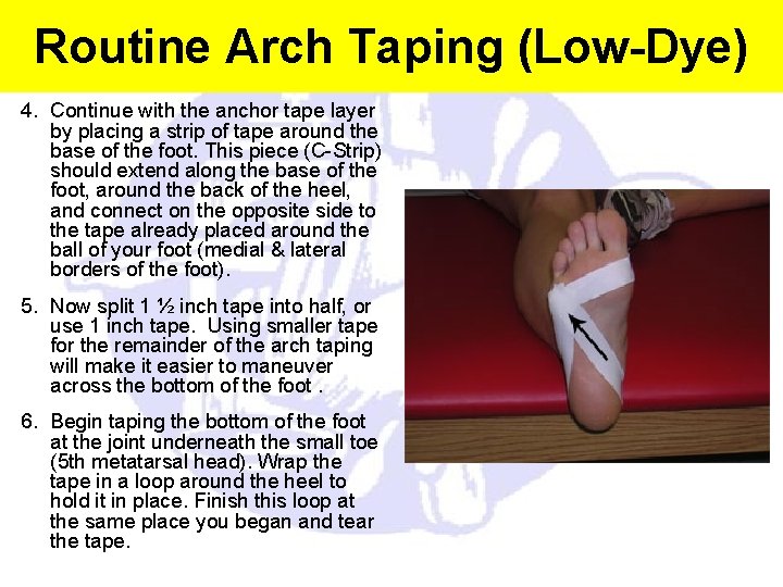 Routine Arch Taping (Low-Dye) 4. Continue with the anchor tape layer by placing a