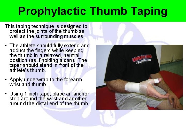 Prophylactic Thumb Taping This taping technique is designed to protect the joints of the
