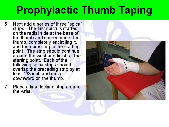 Prophylactic Thumb Taping 6. Next add a series of three “spica” strips. The first Prophylactic Thumb Taping 6. Next add a series of three “spica” strips. The first