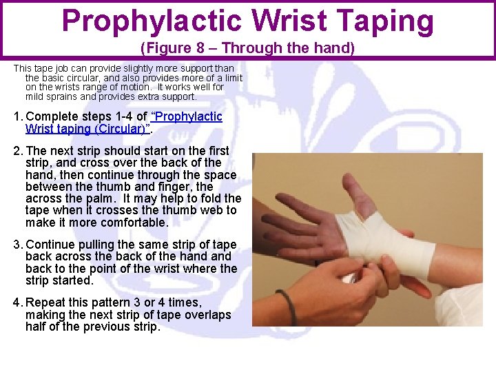 Prophylactic Wrist Taping (Figure 8 – Through the hand) This tape job can provide Prophylactic Wrist Taping (Figure 8 – Through the hand) This tape job can provide