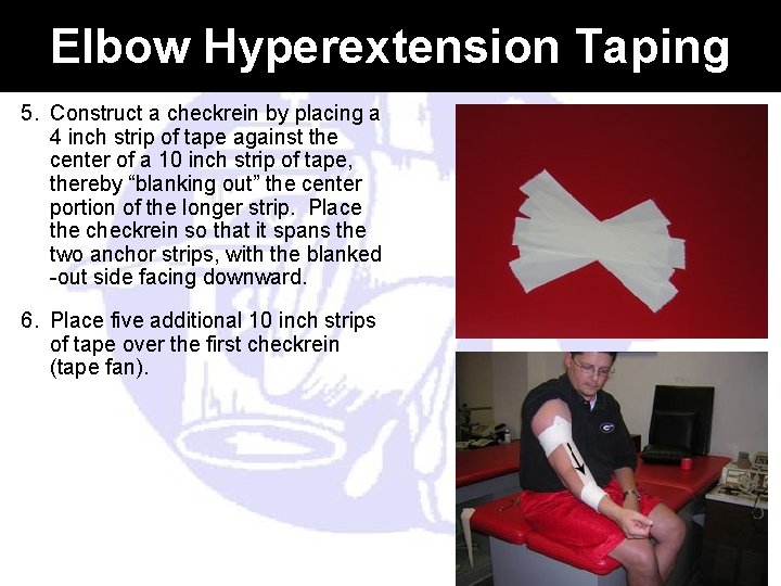 Elbow Hyperextension Taping 5. Construct a checkrein by placing a 4 inch strip of