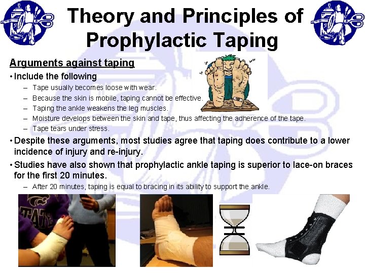  Theory and Principles of Prophylactic Taping Arguments against taping • Include the following