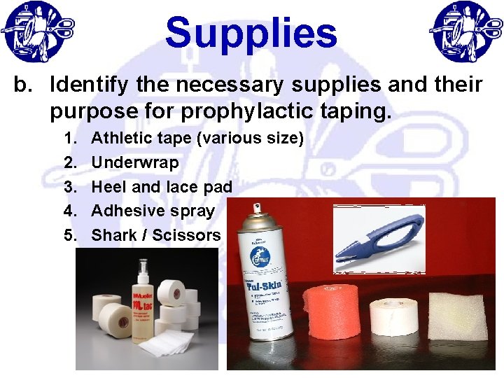 Supplies b. Identify the necessary supplies and their purpose for prophylactic taping. 1. 2. Supplies b. Identify the necessary supplies and their purpose for prophylactic taping. 1. 2.