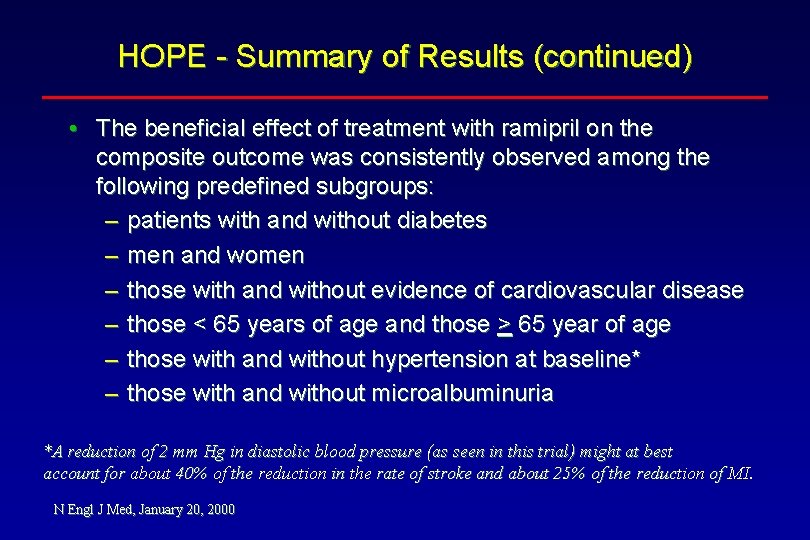 HOPE - Summary of Results (continued) • The beneficial effect of treatment with ramipril