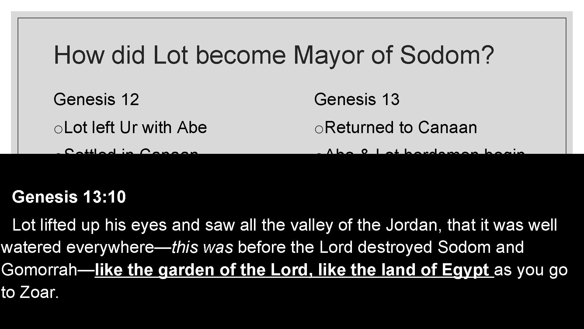 How did Lot become Mayor of Sodom? Genesis 12 Genesis 13 o. Lot left