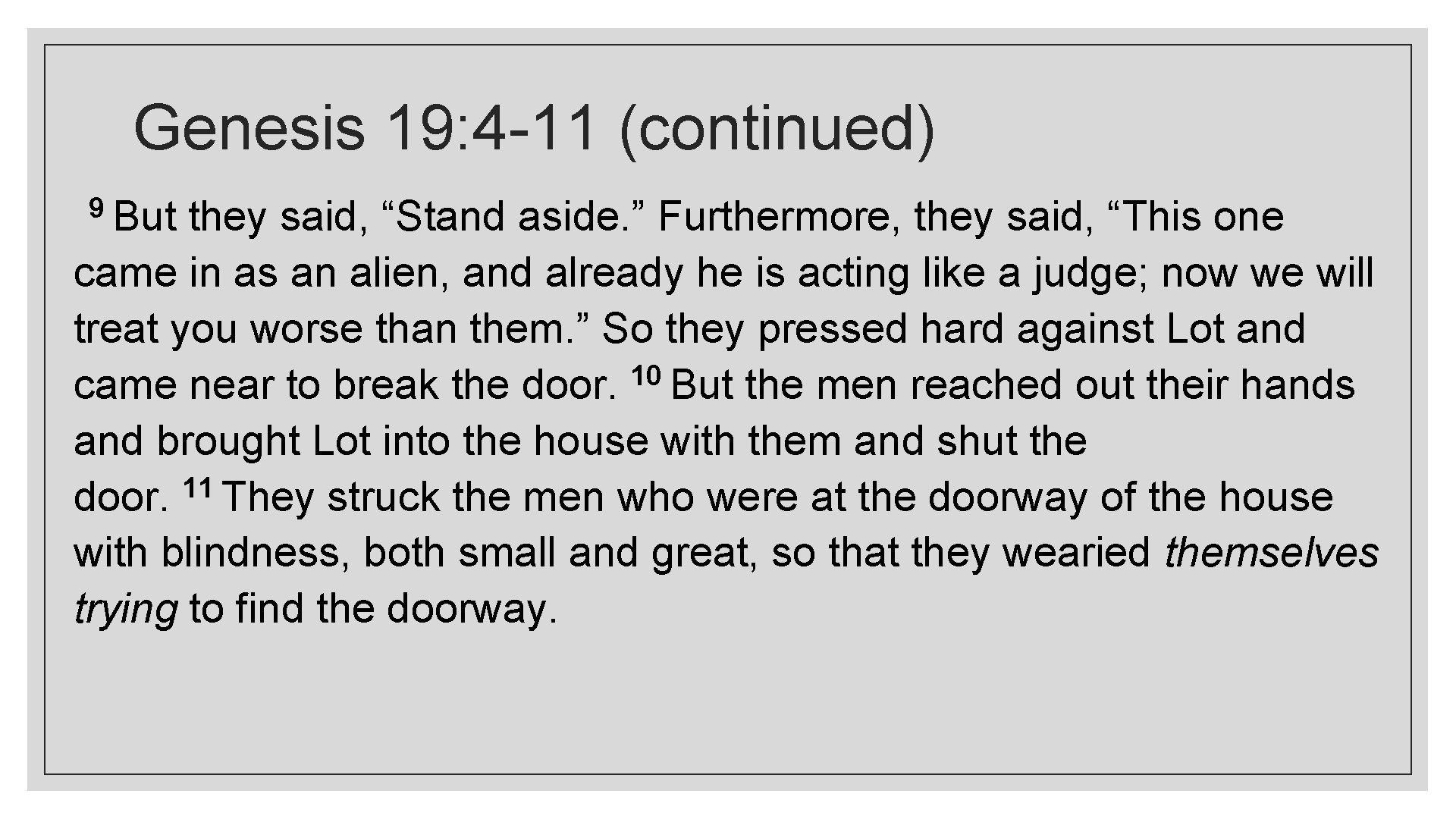 Genesis 19: 4 -11 (continued) 9 But they said, “Stand aside. ” Furthermore, they