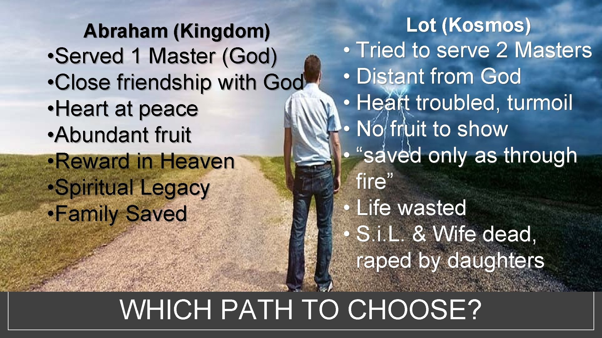 Abraham (Kingdom) • Served 1 Master (God) • Close friendship with God • Heart