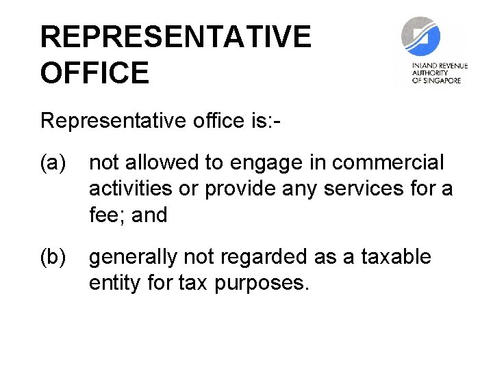 REPRESENTATIVE OFFICE Representative office is: (a) not allowed to engage in commercial activities or