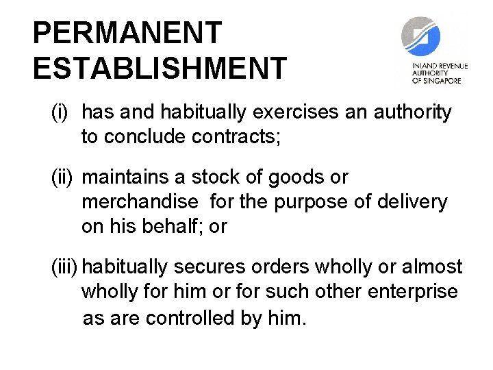 PERMANENT ESTABLISHMENT (i) has and habitually exercises an authority to conclude contracts; (ii) maintains