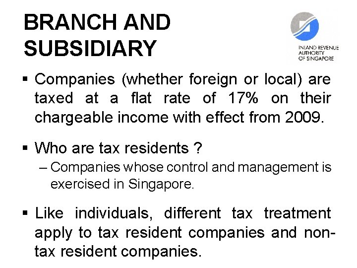 BRANCH AND SUBSIDIARY § Companies (whether foreign or local) are taxed at a flat