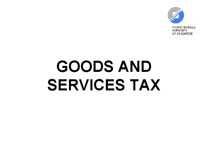 GOODS AND SERVICES TAX 