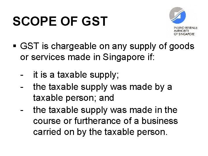 SCOPE OF GST § GST is chargeable on any supply of goods or services