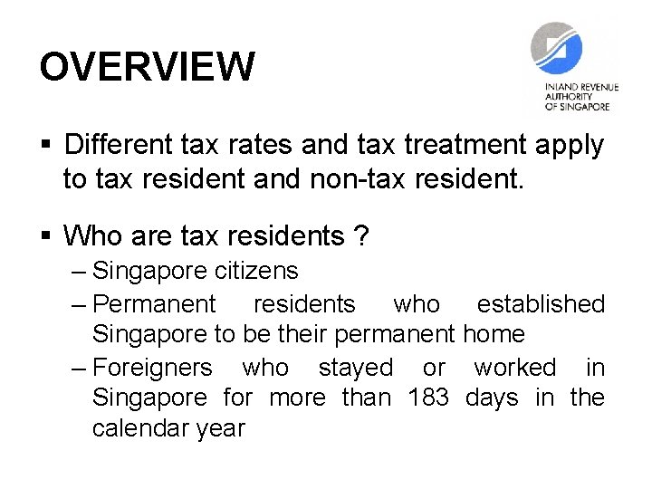OVERVIEW § Different tax rates and tax treatment apply to tax resident and non-tax