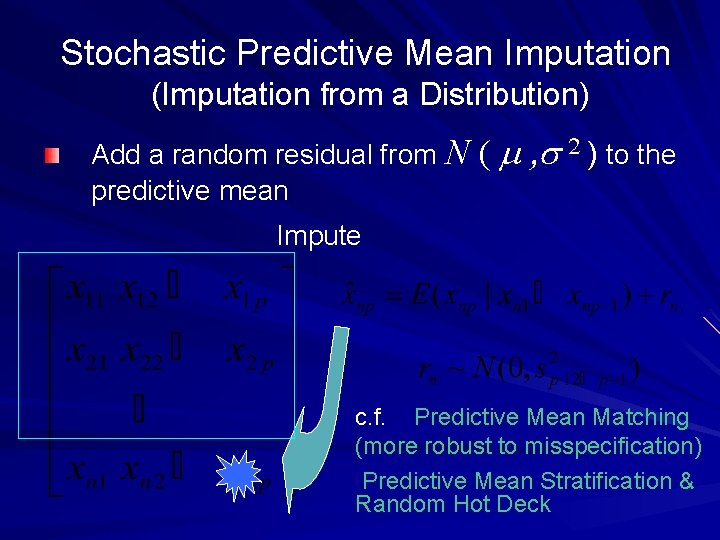 Stochastic Predictive Mean Imputation (Imputation from a Distribution) Add a random residual from N