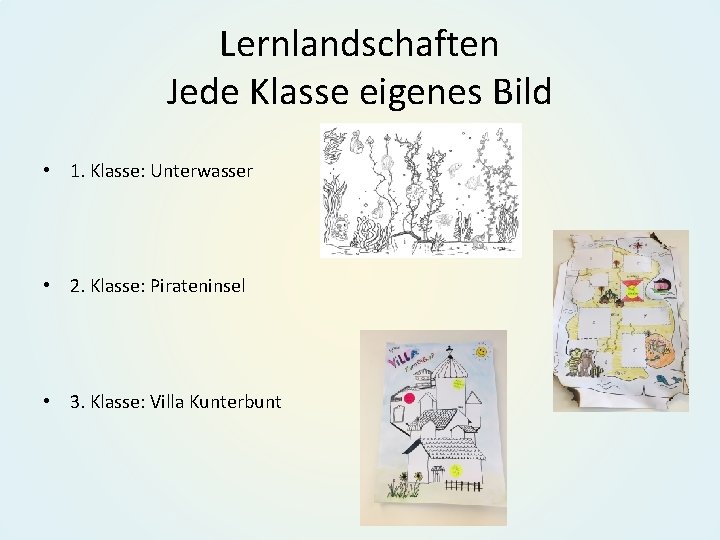 Lernlandschaften Jede Klasse eigenes Bild • 1. Klasse: Unterwasser • 2. Klasse: Pirateninsel •