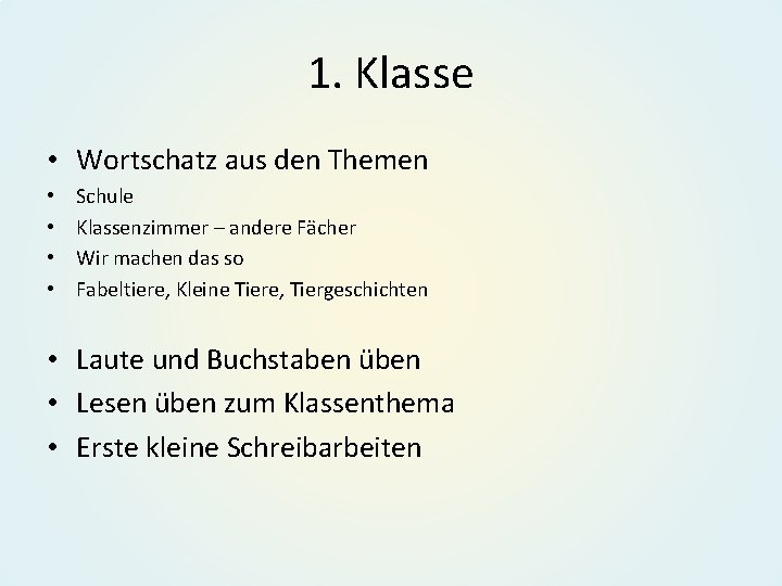 1. Klasse • Wortschatz aus den Themen • • Schule Klassenzimmer – andere Fächer