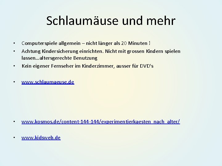 Schlaumäuse und mehr • Computerspiele allgemein – nicht länger als 20 Minuten ! Achtung