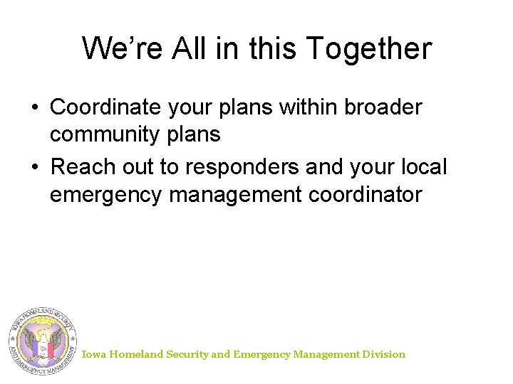 We’re All in this Together • Coordinate your plans within broader community plans •
