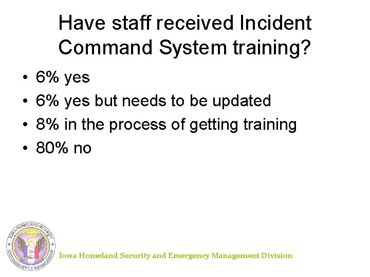 Have staff received Incident Command System training? • • 6% yes but needs to