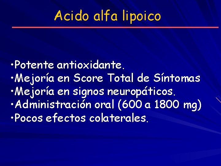 Acido alfa lipoico • Potente antioxidante. • Mejoría en Score Total de Síntomas •