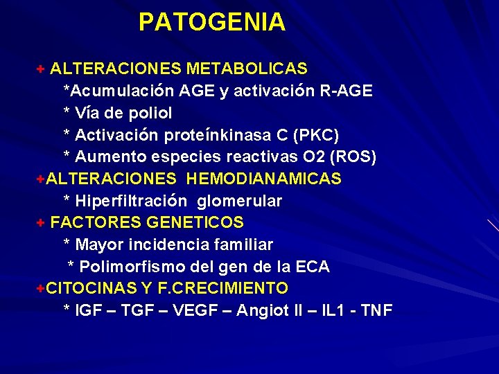  PATOGENIA + ALTERACIONES METABOLICAS *Acumulación AGE y activación R-AGE * Vía de poliol