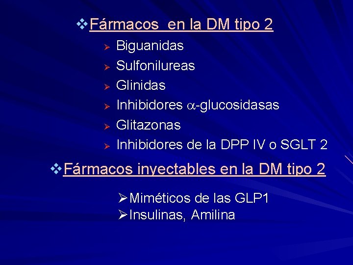 v. Fármacos en la DM tipo 2 Biguanidas Ø Sulfonilureas Ø Glinidas Ø Inhibidores