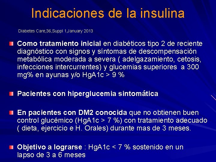 Indicaciones de la insulina Diabetes Care, 36, Suppl 1, January 2013 Como tratamiento inicial