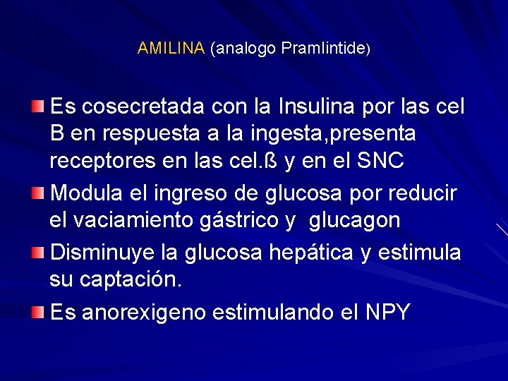 AMILINA (analogo Pramlintide) Es cosecretada con la Insulina por las cel B en respuesta