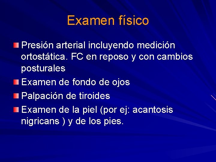 Examen físico Presión arterial incluyendo medición ortostática. FC en reposo y con cambios posturales