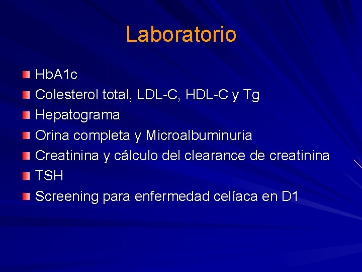 Laboratorio Hb. A 1 c Colesterol total, LDL-C, HDL-C y Tg Hepatograma Orina completa