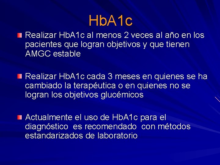 Hb. A 1 c Realizar Hb. A 1 c al menos 2 veces al