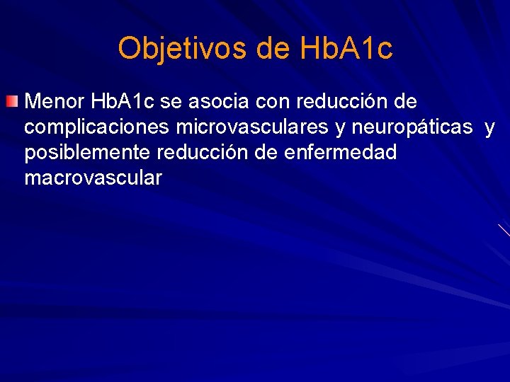 Objetivos de Hb. A 1 c Menor Hb. A 1 c se asocia con